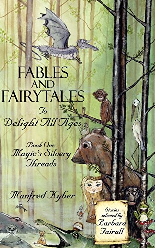 Fables and Fairytales to Delight All Ages: Magic's Silvery Threads Bk.1