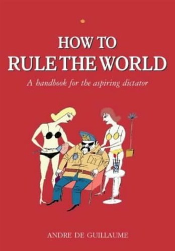 How to Rule the World