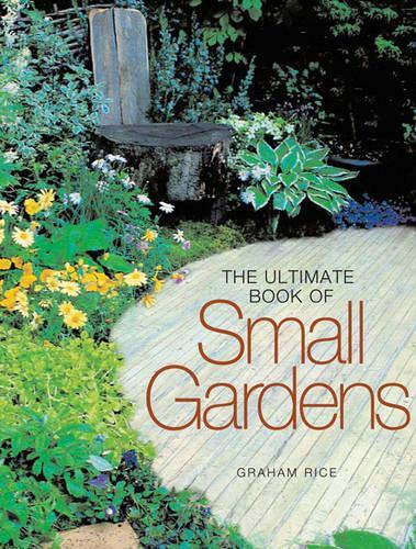 The Ultimate Book of Small Gardens