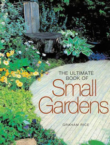 The Ultimate Book of Small Gardens 