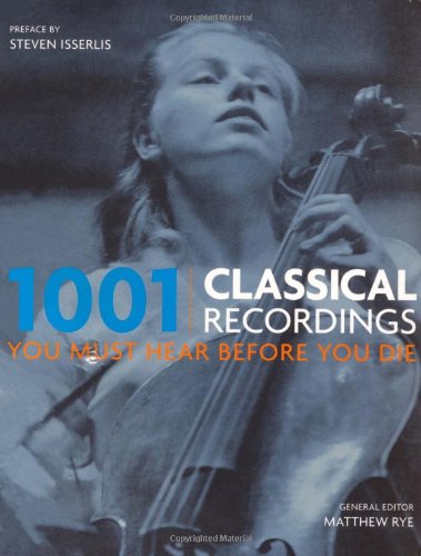 1001 Classical Recordings You Must Hear Before You Die
