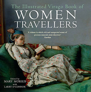 The Illustrated Virago Book Of Women Travellers 