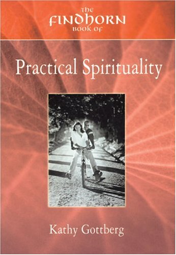 The Findhorn Book of Practical Spirituality