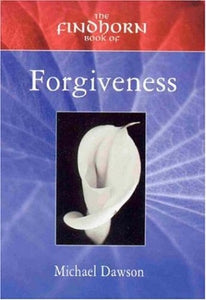 The Findhorn Book of Forgiveness 