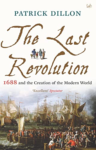 Last Revolution, The 1688 and the Creation of the Modern World