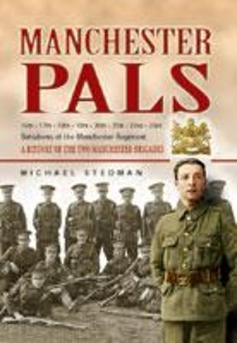 Manchester Pals, The: a History of the Two Manchester Brigades