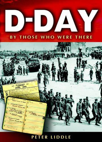 D-Day: by Those Who Were There
