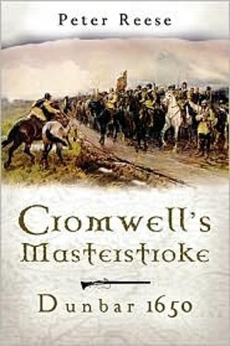 Cromwell's Masterstroke: Dunbar 1650