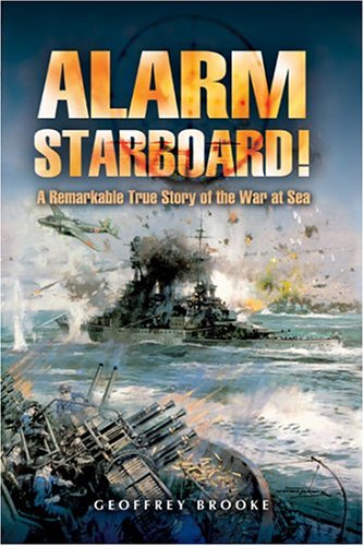 Alarm Starboard!: a Remarkable True Story of the War at Sea