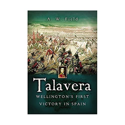 Talavera: Wellington's First Victory in Spain