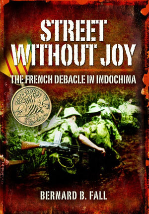 Street Without Joy: The French Debacle in Indochina