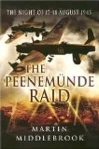 Peenemunde Raid: The Night of 17-18 August 1943 
