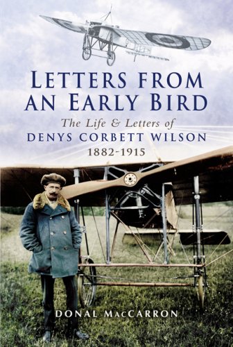Letters from an Early Bird: Life and Letters of Denys Corbett Wilson 1882-1915
