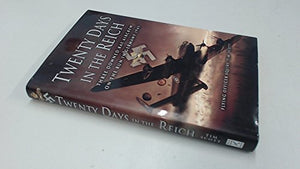 Twenty Days in the Reich: Three Downed Aircrew in Germany During 1945