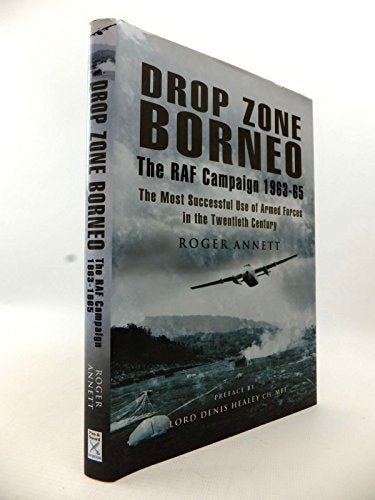 Drop Zone Borneo-the Raf Campaign 1963-65
