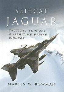 Sepecat Jaguar: Tactical Support and Maritime Strike Fighter 