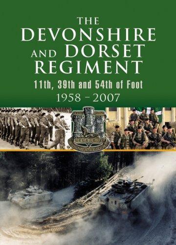 Devonshire and Dorset Regiment: 11th, 29th and 54th of Foot 1958-2007
