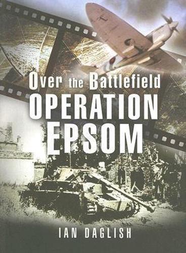 Operation Epsom: Over the Battlefield