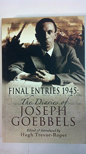 Final Entries 1945: The Diaries of Joseph Goebbels