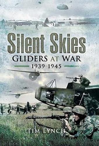 Silent Skies: Gliders at War 1939-1945