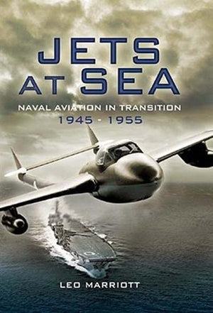 Jets at Sea: Naval Aviation in Transition 1945-55