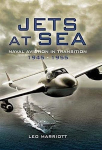 Jets at Sea: Naval Aviation in Transition 1945-55 