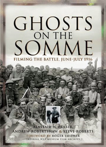Ghosts of the Somme: Filming the Great Battle July 1916