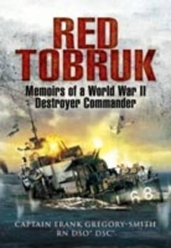 Red Tobruk: Memoirs of a World War Ii Destroyer Commander