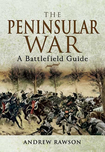 Peninsular War: A Battlefield Guide 
