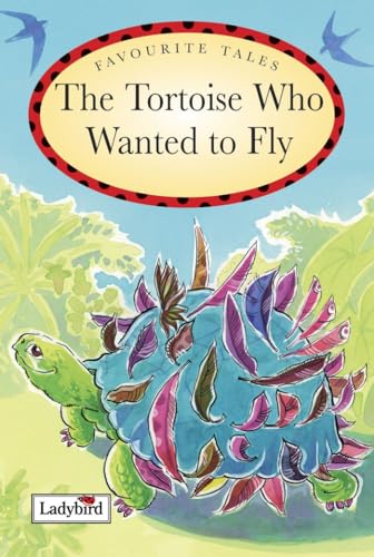 Favourite Tales: The Tortoise Who Wanted to Fly