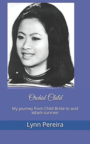 Orchid Child: My journey from Child Bride to acid attack survivor