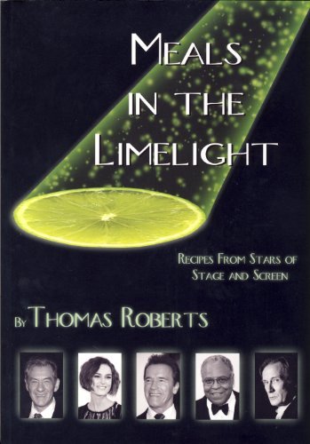 Meals In The Limelight - Recipes From Stars Of Stage And Screen