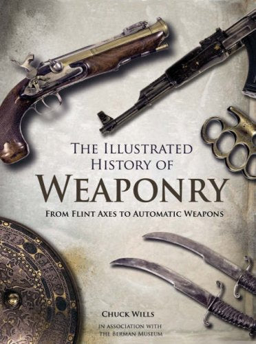 The Illustrated History of Weaponry