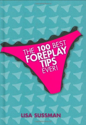 The 100 Best Foreplay Tips Ever