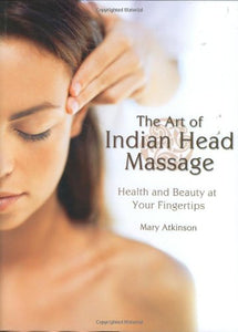 The Art of Indian Head Massage 
