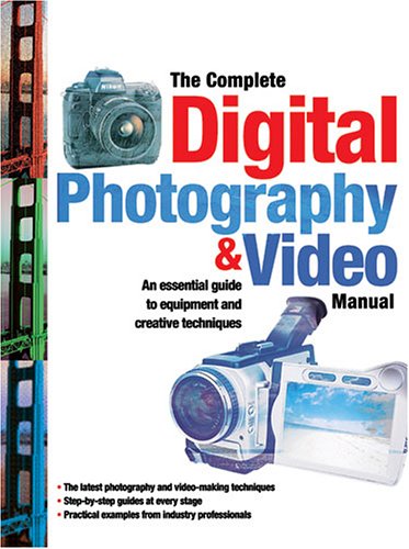 The Complete Digital Photography & Video Manual