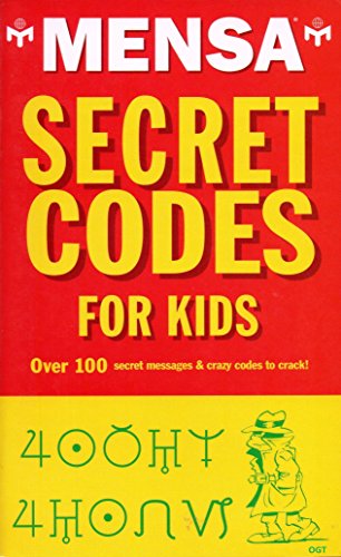MENSA Secret Codes For Kids - Over 100 Secret Messages & Crazy Codes To Crack!