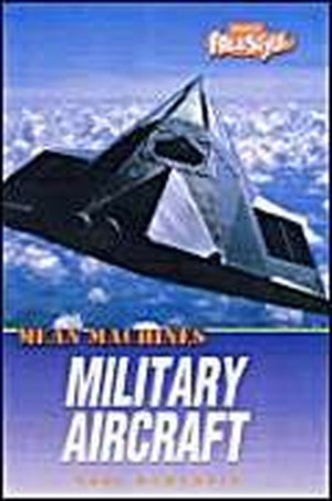 Mean Machines: Military Aircraft