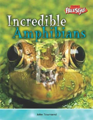 Incredible Creatures: Amphibians