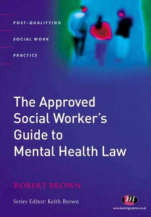 The Approved Social Workers Guide to Mental Health Law