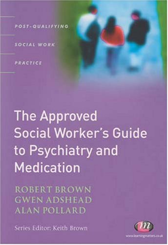 The Approved Social Worker's Guide to Psychiatry and Medication