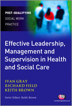 Effective Leadership, Management and Supervision in Health and Social Care