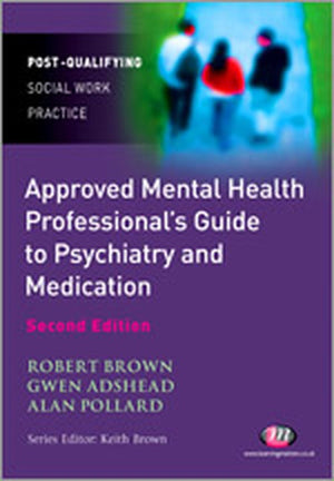The Approved Mental Health Professionals Guide to Psychiatry and Medication