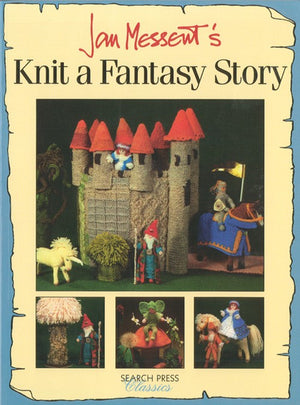Jan Messent's Knit a Fantasy Story