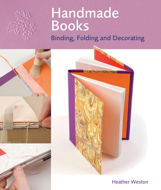 Handmade Books: Binding, Folding and Decorating