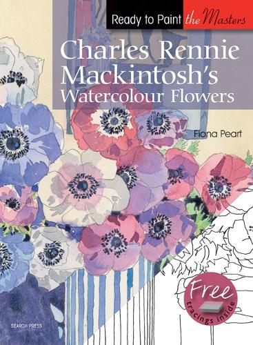 Ready to Paint the Masters: Charles Rennie Mackintosh's Watercolour Flowers