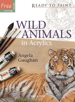 Ready to Paint: Wild Animals in Acrylics