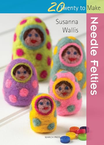 Twenty to Make: Needle Felties