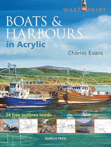 What to Paint: Boats & Harbours in Acrylic 