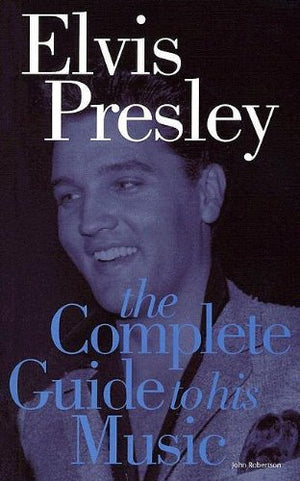 Complete Guide to the Music of Elvis Presley